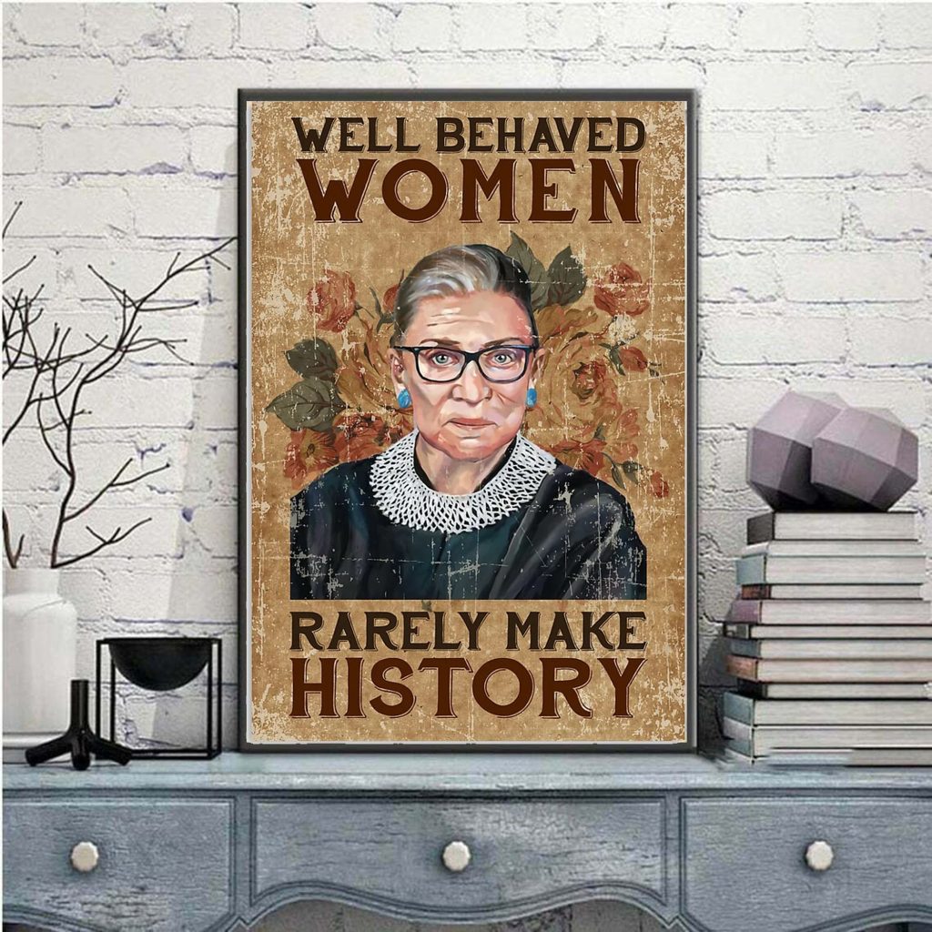 Rbg Ruth Baderwell Behaved Women Poster Rarely Make History Poster 1129